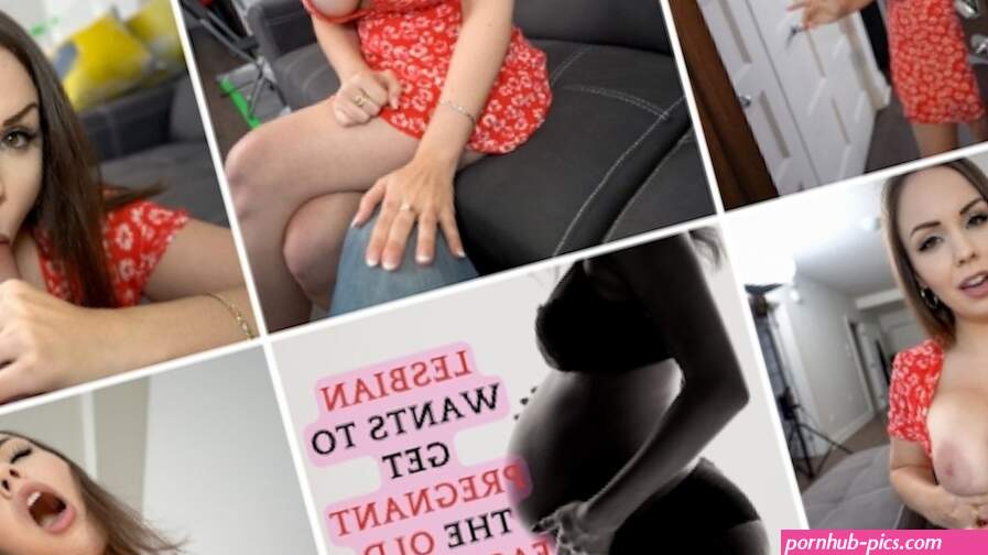 LESBIAN WANTS TO GET PREGNANT THE OLD FASHIONED WAY