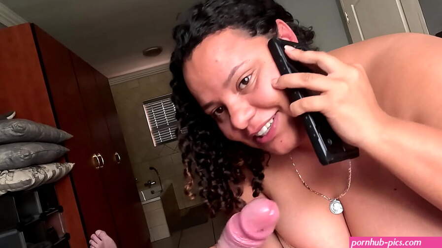 CHEATING Brown BBW giving me a blowjob while on the phone with her boyfriend