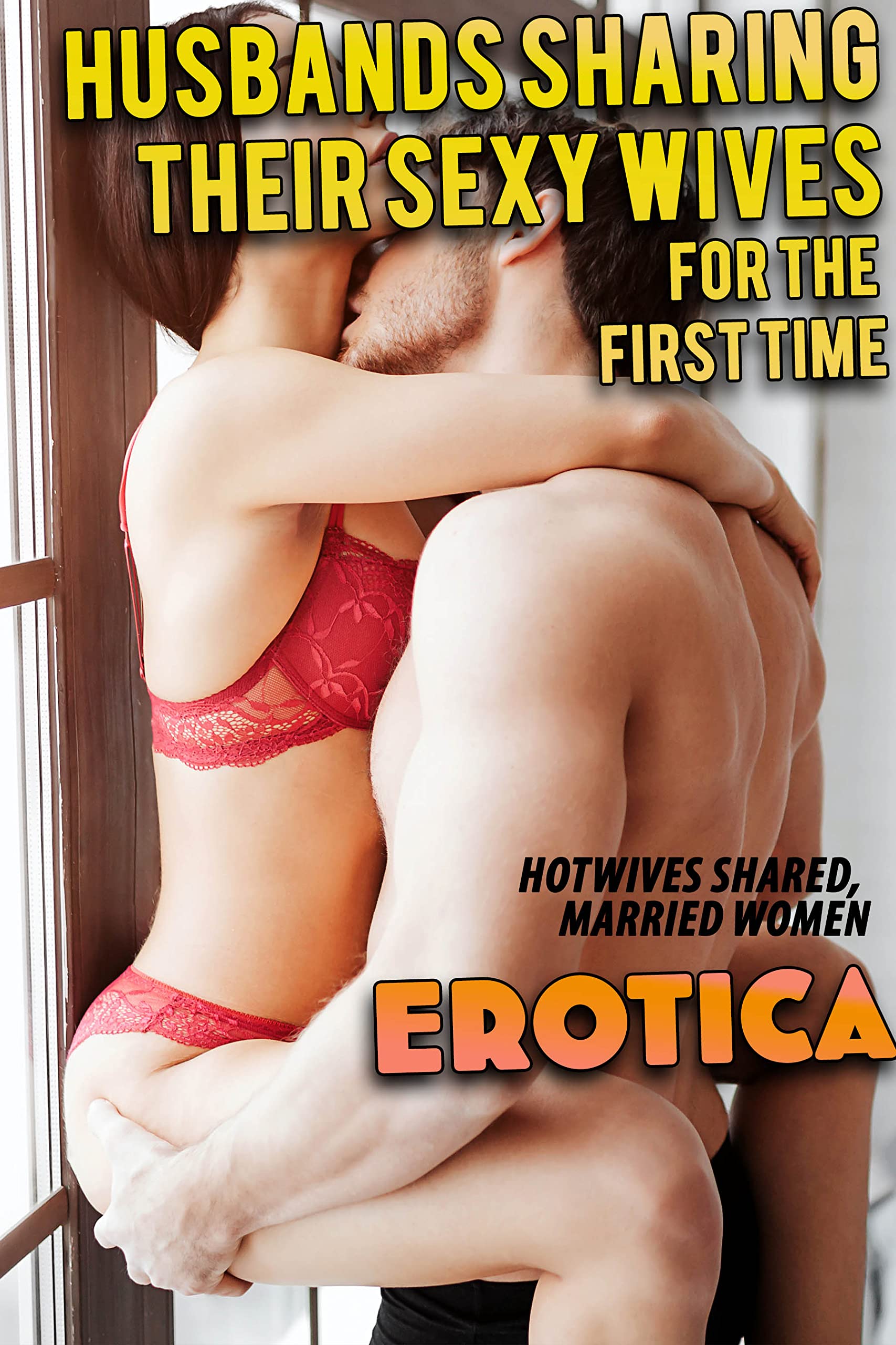HUSBANDS SHARING THEIR SEXY WIVES FOR THE FIRST TIME HOTWIVES SHARED MARRIED WOMEN EROTICA STORY by Lacie Lovepole